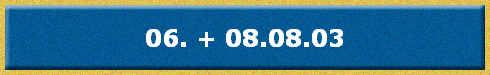 06. + 08.08.03