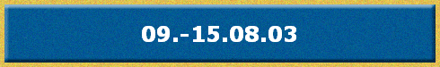 09.-15.08.03