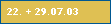 22. + 29.07.03