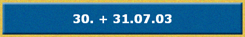 30. + 31.07.03