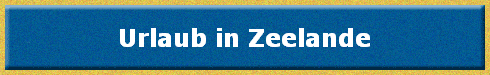 Urlaub in Zeelande